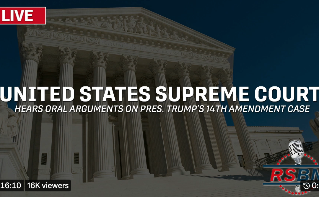 U.S. Supreme Court Hears Oral Arguments on Trump 14th Amendment Case – 2/8/24